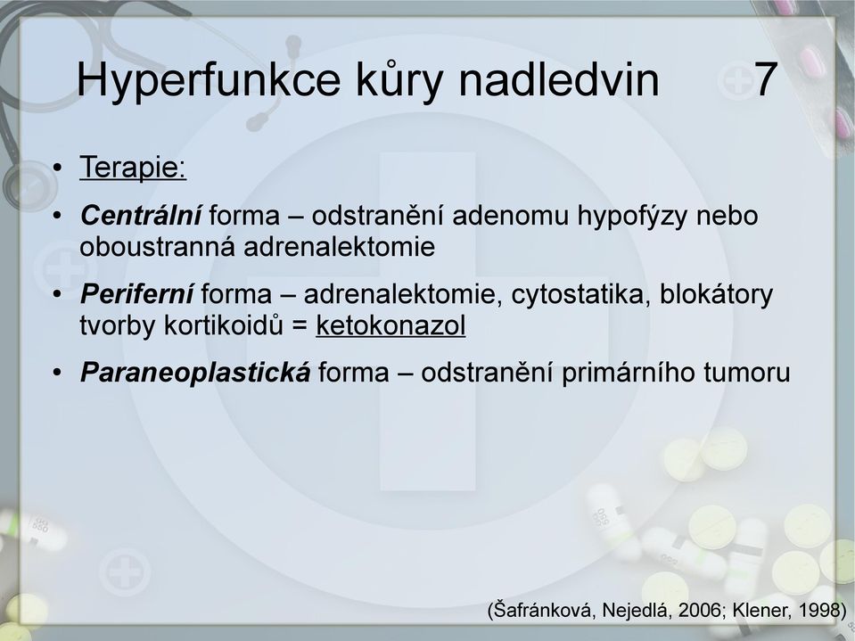 Periferní forma adrenalektomie, cytostatika, blokátory tvorby