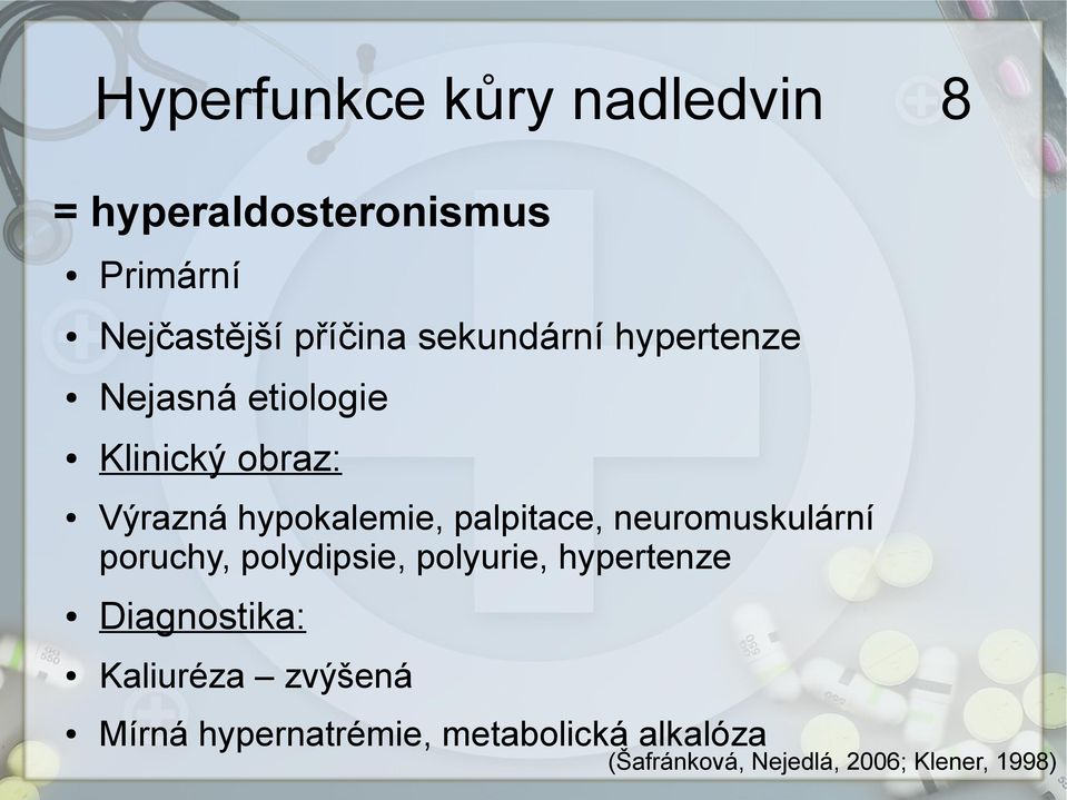 hypokalemie, palpitace, neuromuskulární poruchy, polydipsie, polyurie,