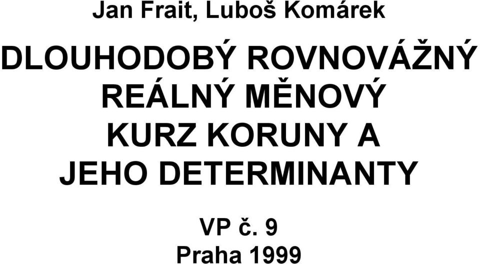 REÁLNÝ MĚNOVÝ KURZ KORUNY A