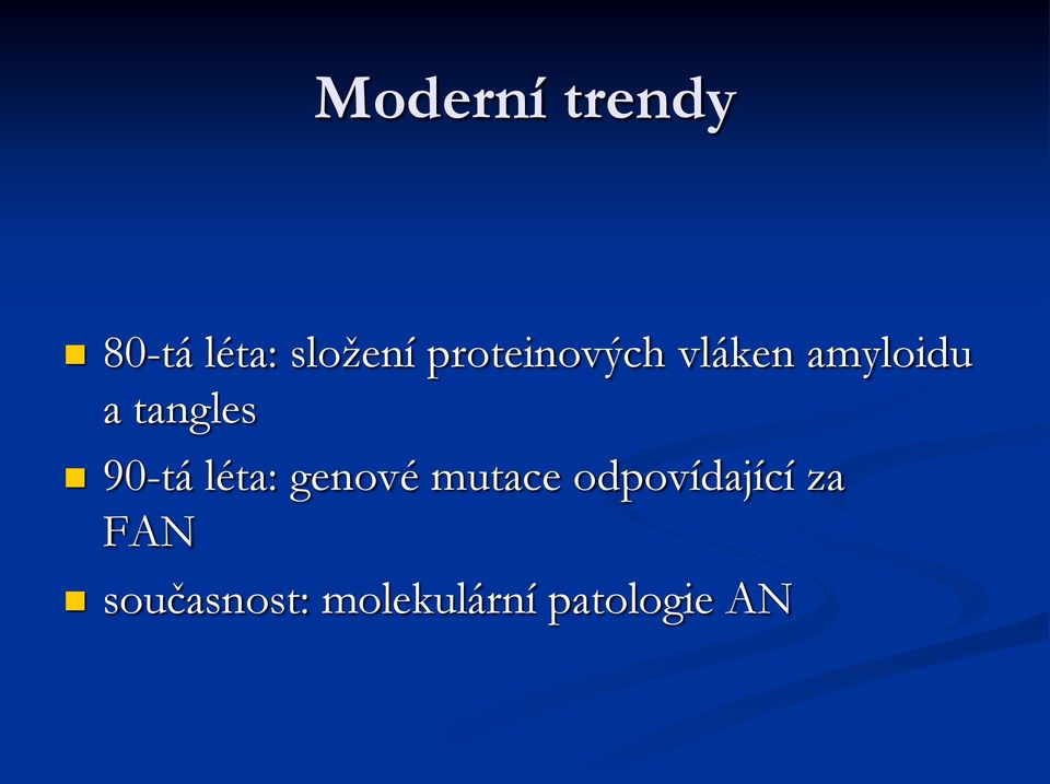 90-tá léta: genové mutace odpovídající