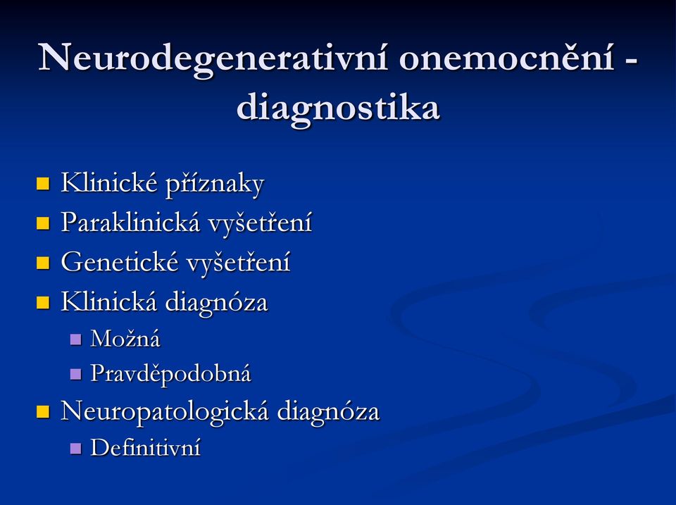 Genetické vyšetření Klinická diagnóza Možná