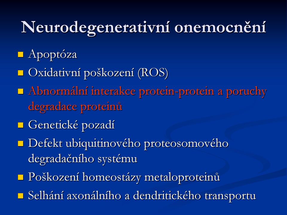 Genetické pozadí Defekt ubiquitinového proteosomového degradačního