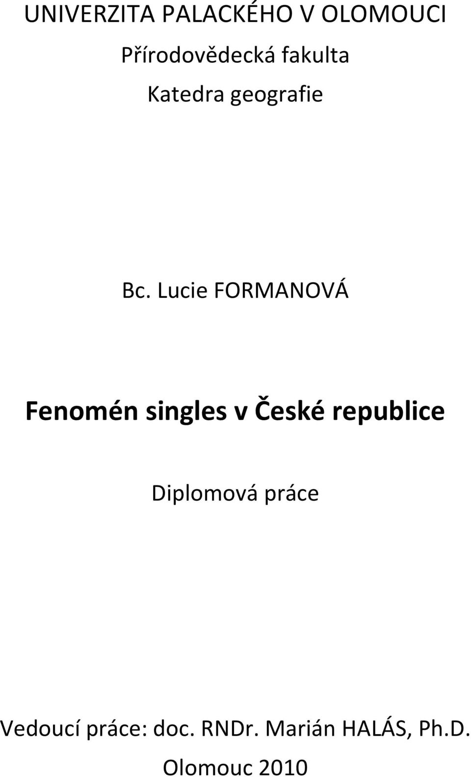 Lucie FORMANOVÁ Fenomén singles v České republice