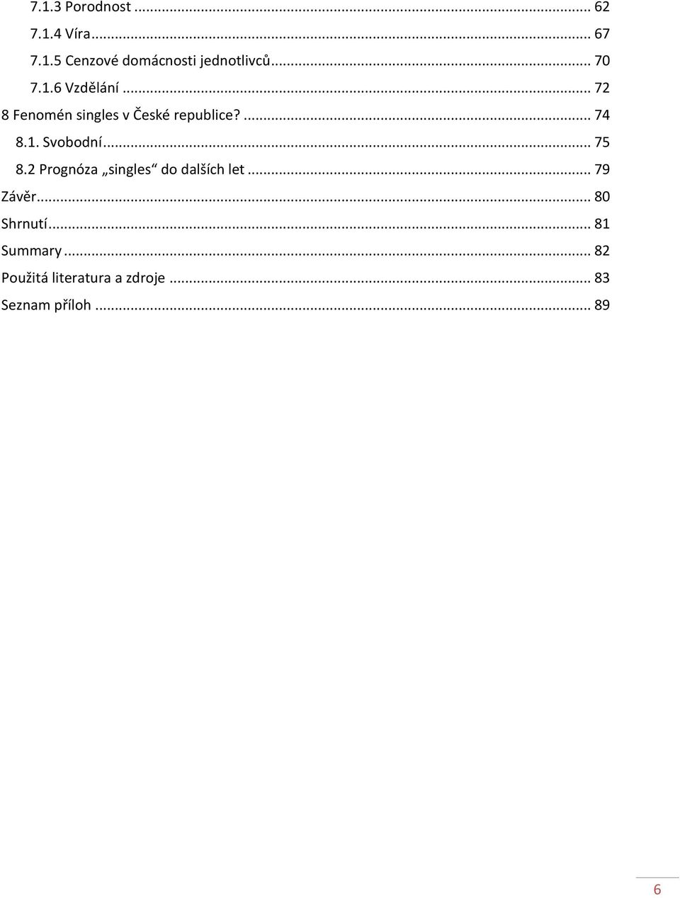 .. 75 8.2 Prognóza singles do dalších let... 79 Závěr... 80 Shrnutí.