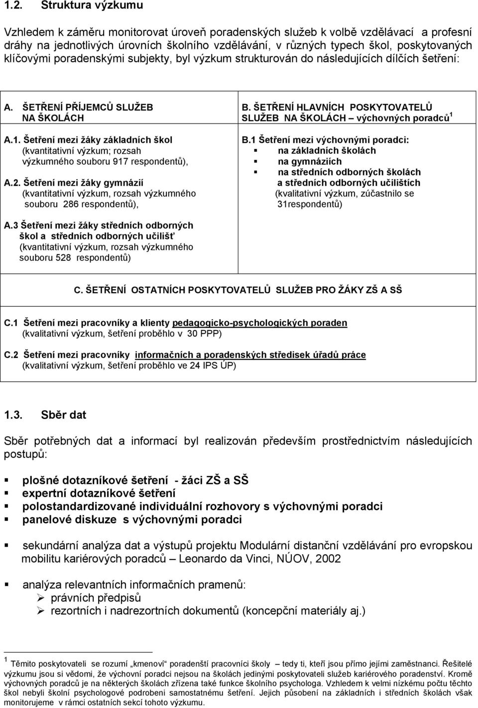 Šetření mezi žáky základních škol (kvantitativní výzkum; rozsah výzkumného souboru 917 respondentů), A.2.