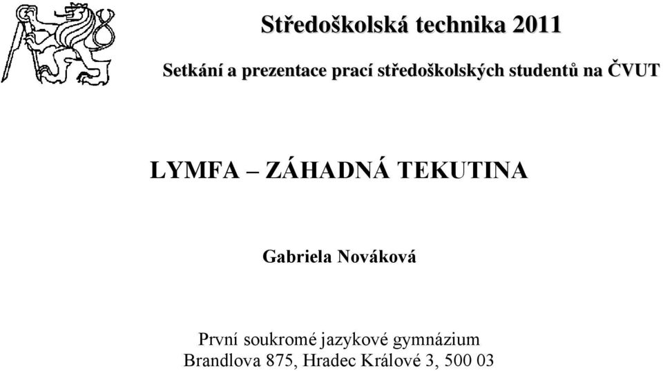 ZÁHADNÁ TEKUTINA Gabriela Nováková První soukromé