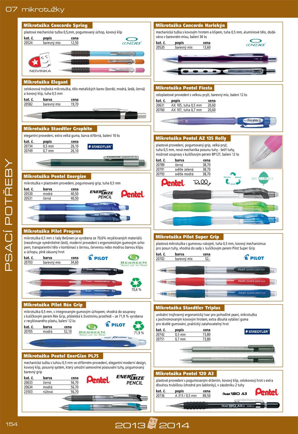 černá) a kovový klip, tuha 0,5 mm 20582 barevný mix 19,70 Mikrotužka Pentel Fiesta celoplastové provedení s velkou pryží, barevný mix, balení 12 ks 20631 AX 105, tuha 0,5 mm 20,60 20760 AX 107, tuha