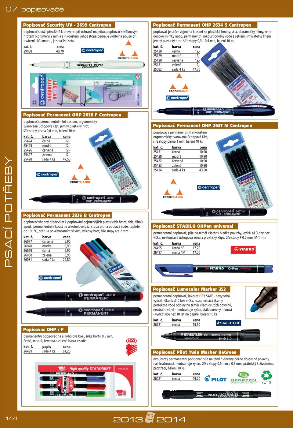 cena 29008 40,70 Popisovač Permanent OHP 2634 S Centropen popisovač je určen zejména k psaní na plastické hmoty, skla, diarámečky, filmy, rentgenové snímky apod, permanentní inkoust odolný vodě a