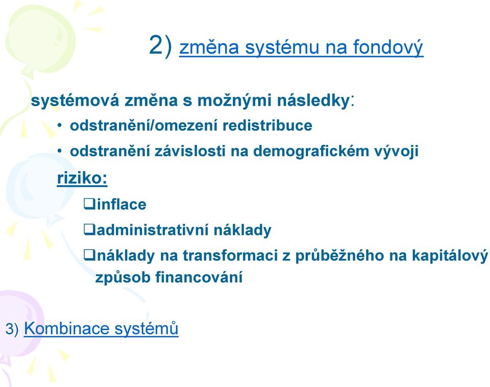 demografickém vývoji riziko: inflace administrativní náklady