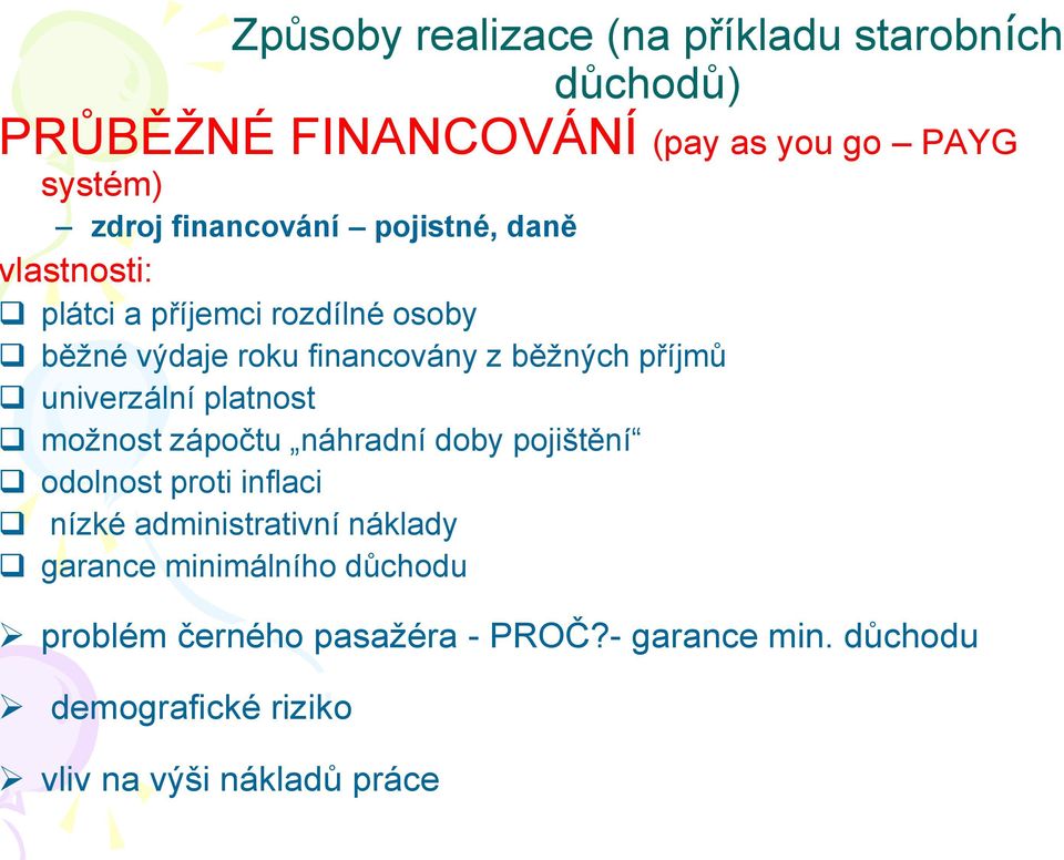 pojištění odolnost proti inflaci nízké administrativní náklady garance minimálního důchodu problém černého pasažéra