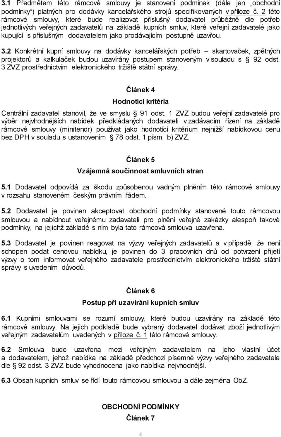 dodavatelem jako prodávajícím postupně uzavřou. 3.