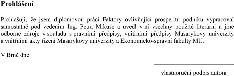 Petra Mikuše a uvedl v ní všechny použité literární a jiné odborné zdroje v souladu s právními