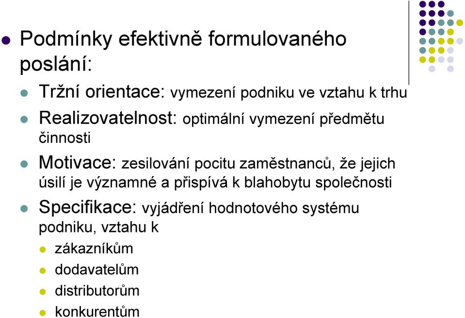 zaměstnanců, že jejich úsilí je významné a přispívá k blahobytu společnosti Specifikace: