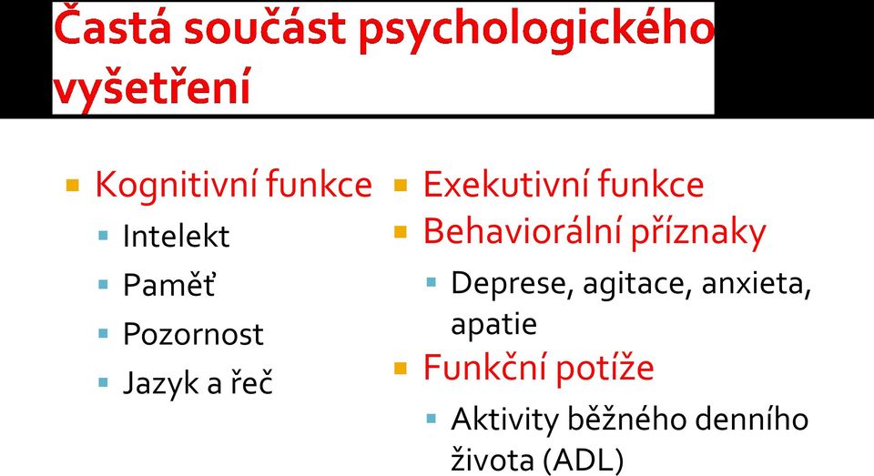 příznaky Deprese, agitace, anxieta, apatie