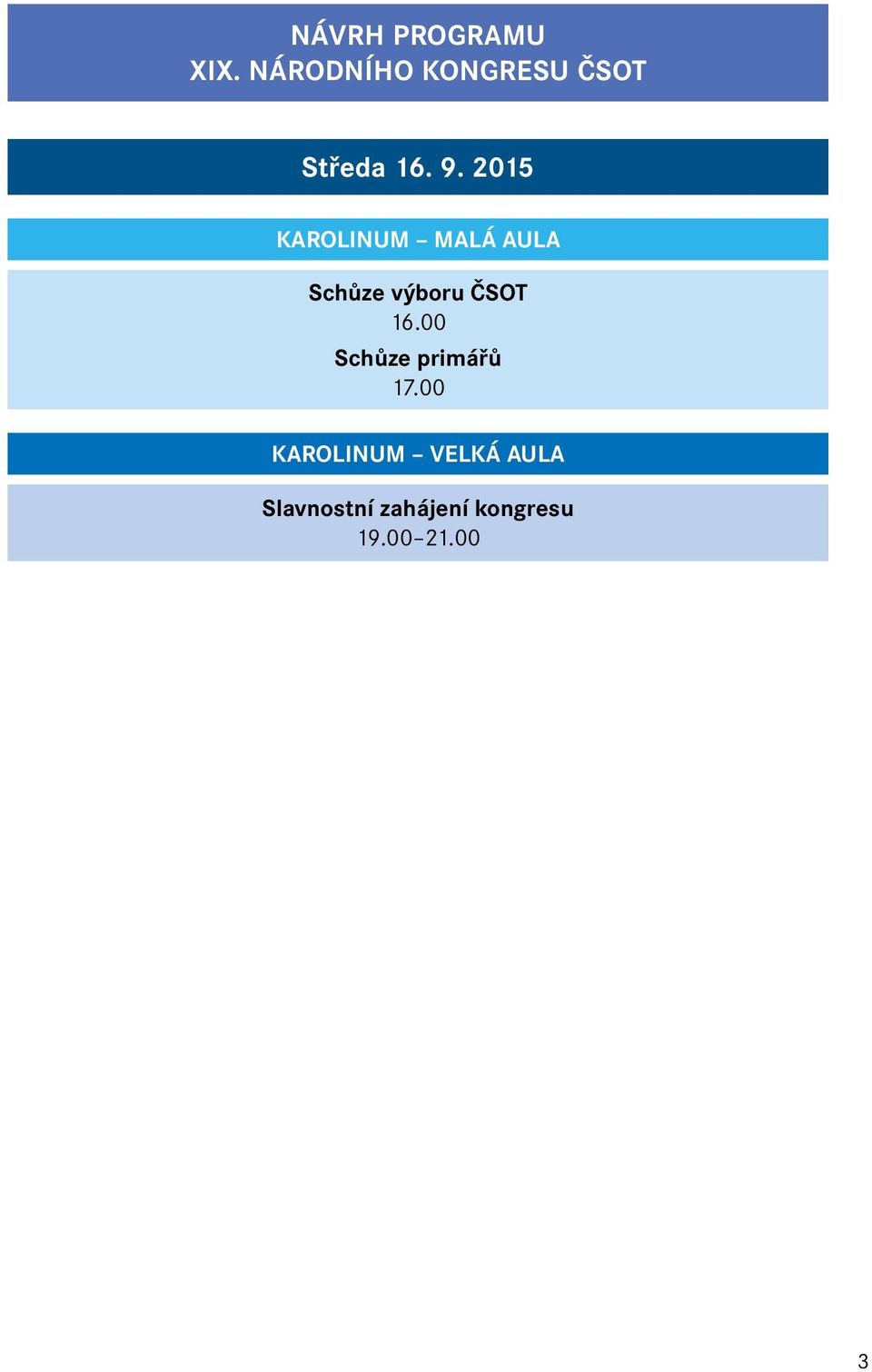 2015 KAROLINUM MALÁ AULA Schůze výboru ČSOT 16.