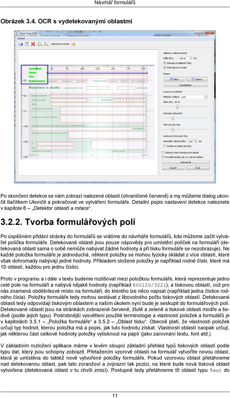 2. Tvorba formulářových polí Po úspěšném přidání stránky do formulářů se vrátíme do návrháře formulářů, kde můžeme začít vytvářet políčka formuláře.