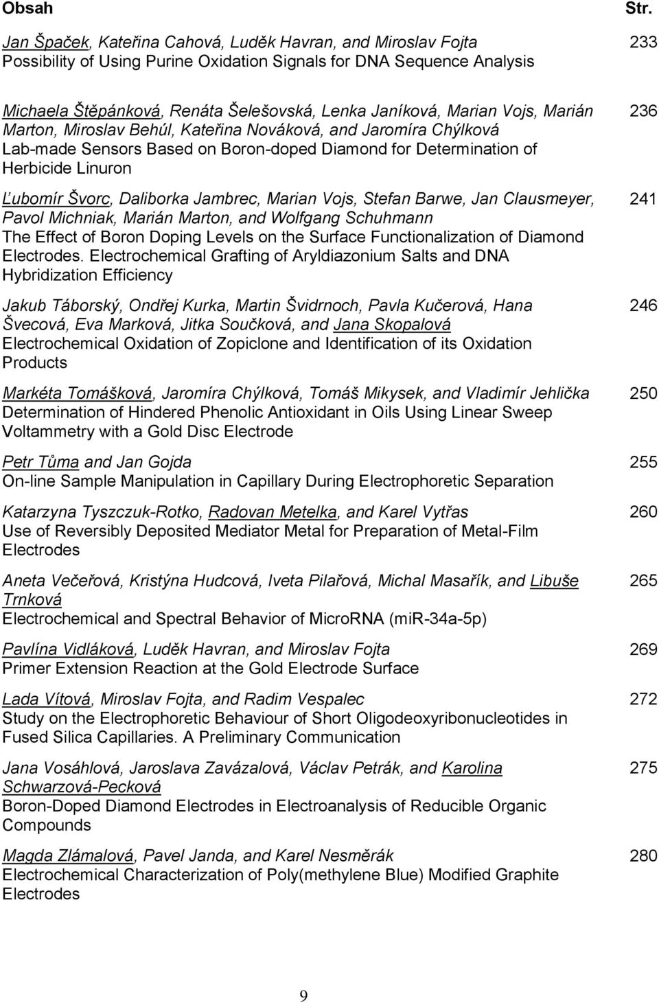 Determination of Herbicide Linuron Ľubomír Švorc, Daliborka Jambrec, Marian Vojs, Stefan Barwe, Jan Clausmeyer, Pavol Michniak, Marián Marton, and Wolfgang Schuhmann The Effect of Boron Doping Levels