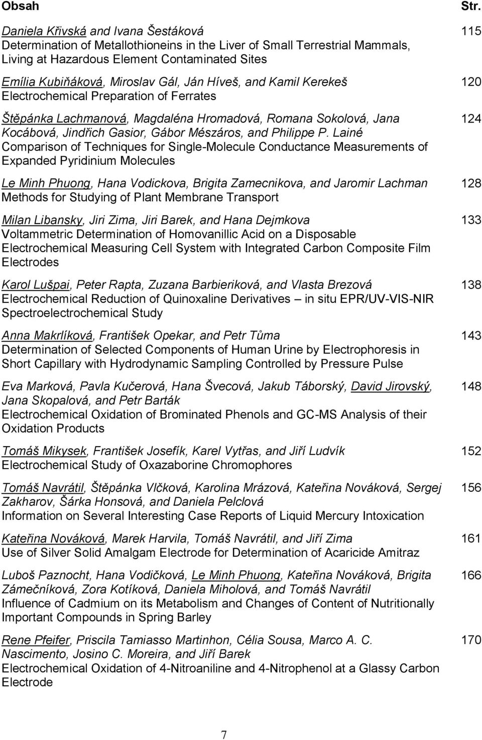 Lainé Comparison of Techniques for Single-Molecule Conductance Measurements of Expanded Pyridinium Molecules Le Minh Phuong, Hana Vodickova, Brigita Zamecnikova, and Jaromir Lachman Methods for