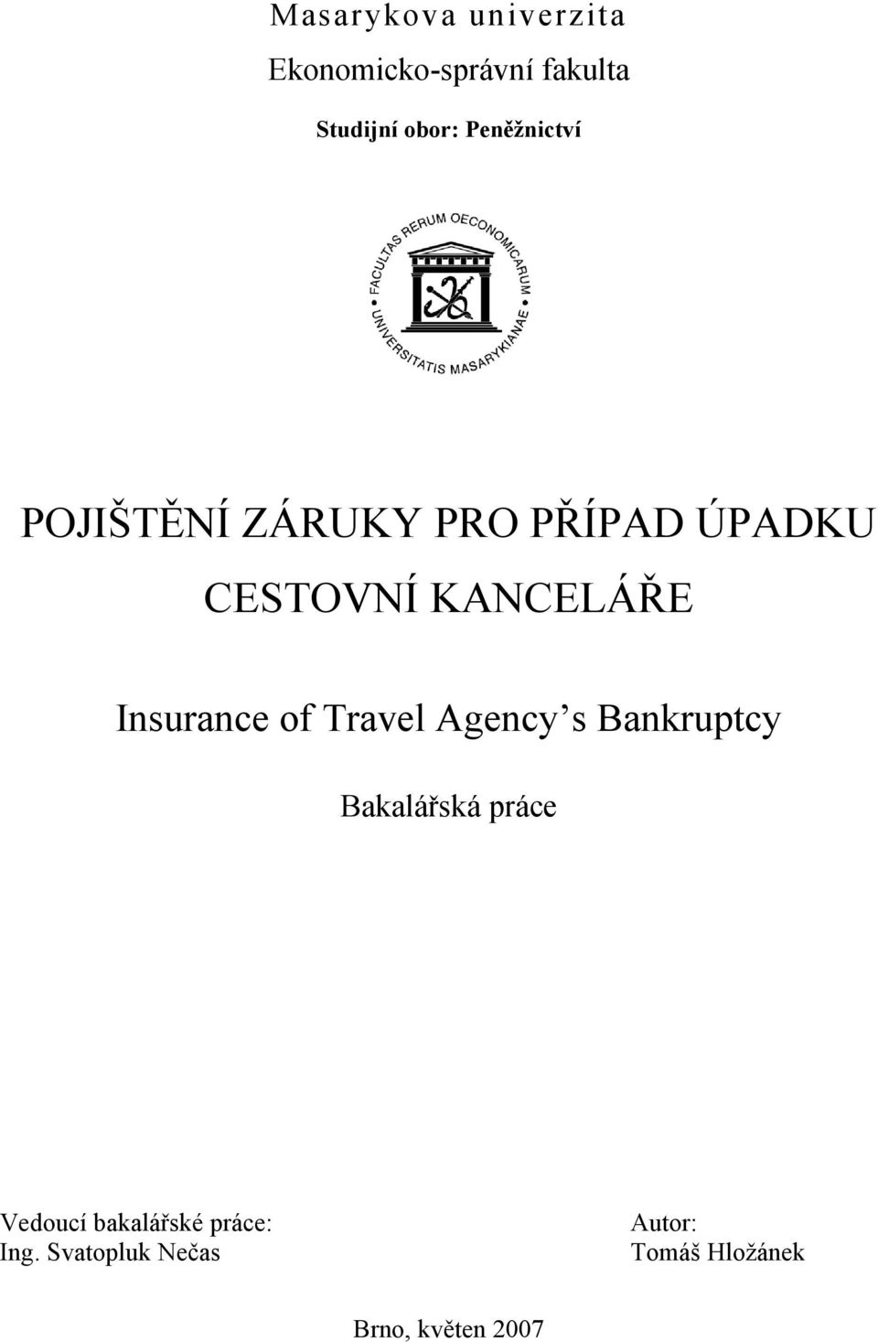 Insurance of Travel Agency s Bankruptcy Bakalářská práce Vedoucí