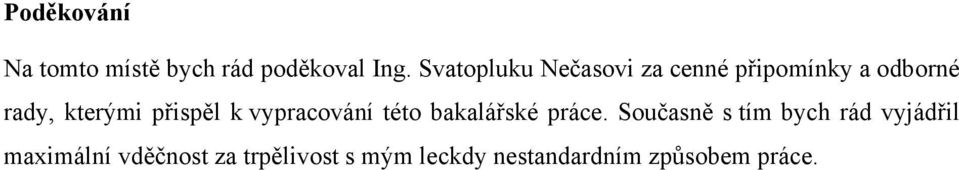 přispěl k vypracování této bakalářské práce.