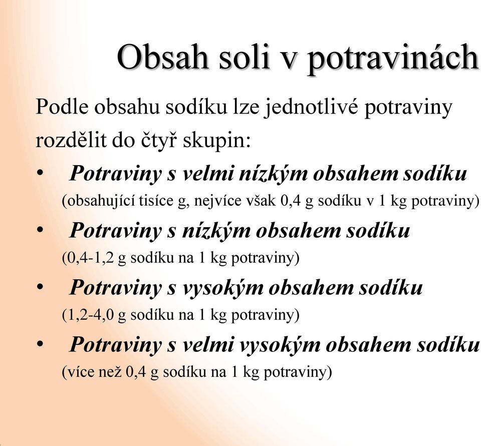 nízkým obsahem sodíku (0,4-1,2 g sodíku na 1 kg potraviny) Potraviny s vysokým obsahem sodíku (1,2-4,0 g