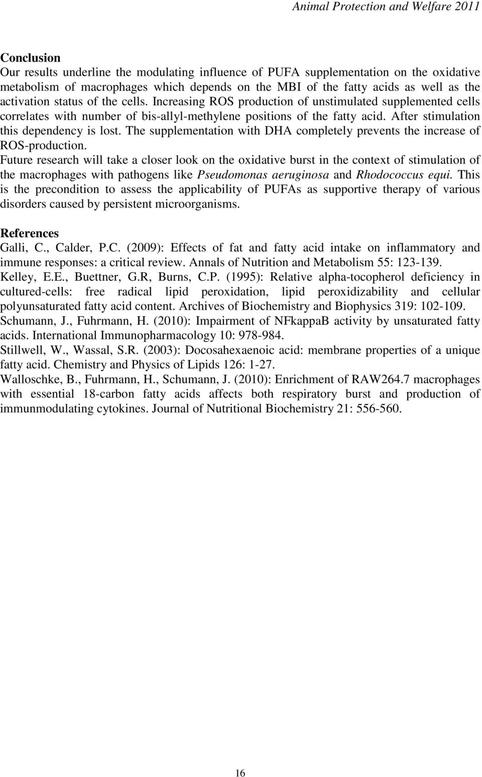 After stimulation this dependency is lost. The supplementation with DHA completely prevents the increase of ROS-production.