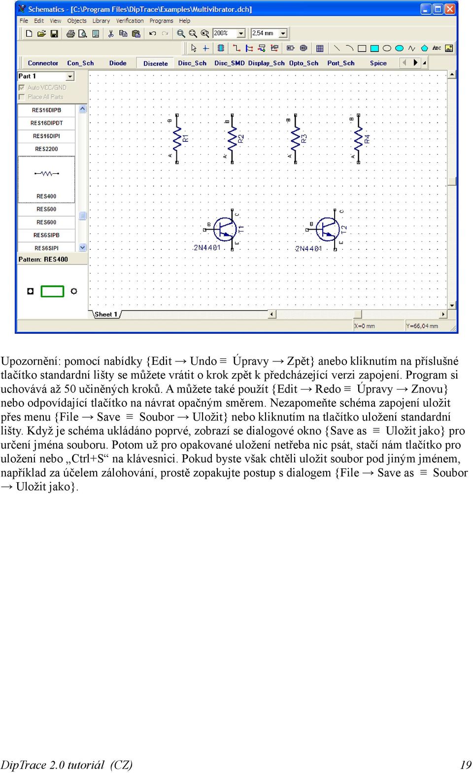 Nezapomeňte schéma zapojení uložit přes menu {File Save Soubor Uložit} nebo kliknutím na tlačítko uložení standardní lišty.