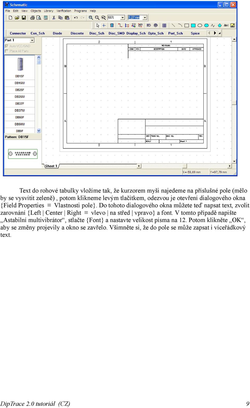 Do tohoto dialogového okna můžete teď napsat text, zvolit zarovnání {Left Center Right vlevo na střed vpravo} a font.