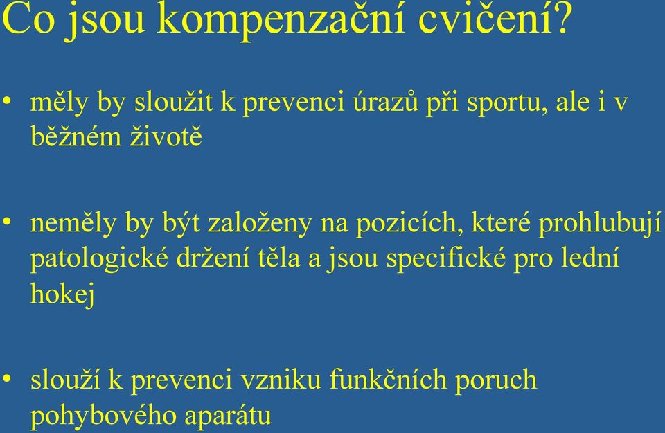 neměly by být založeny na pozicích, které prohlubují patologické