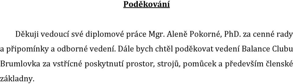 za cenné rady a připomínky a odborné vedení.