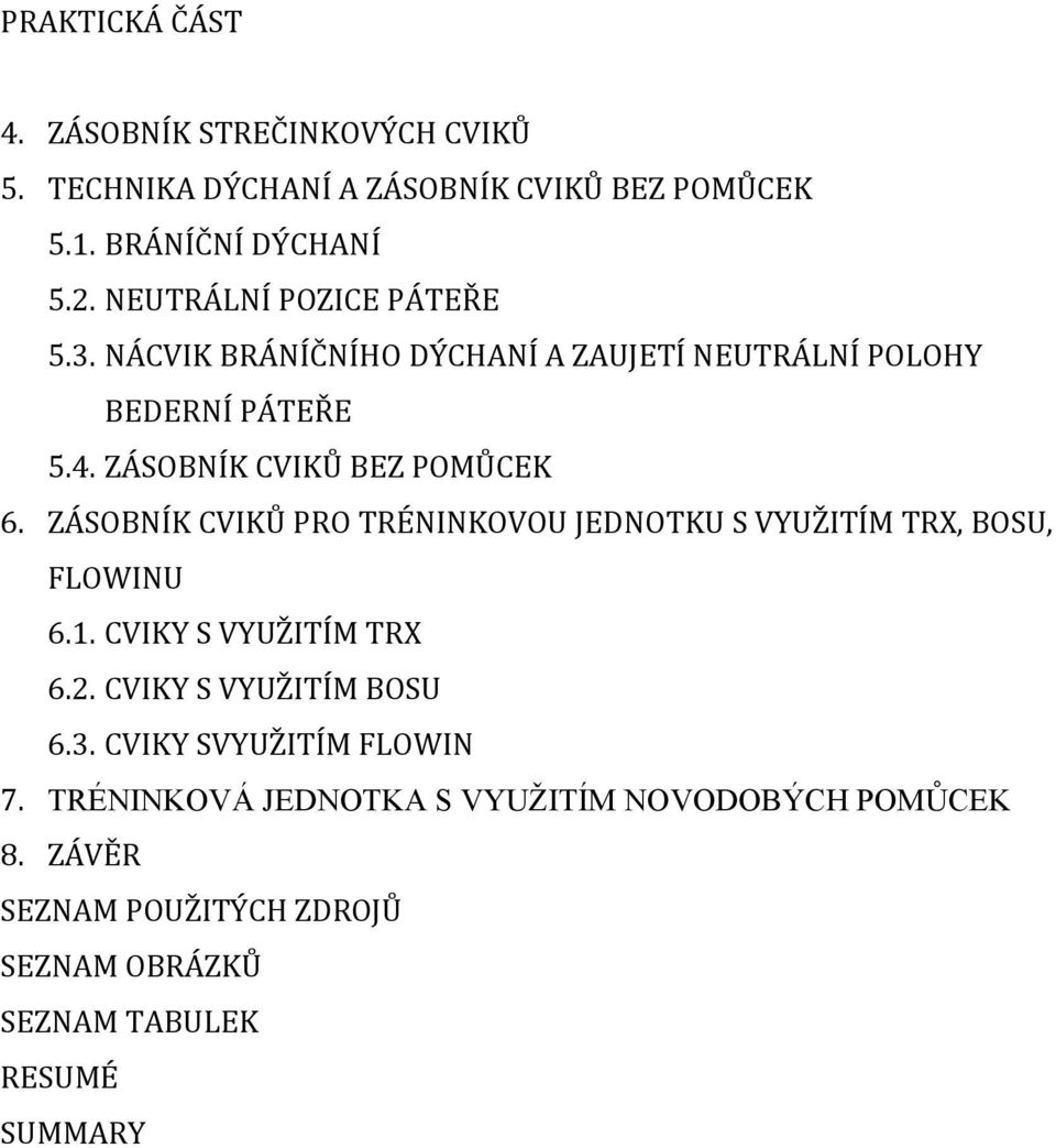 ZÁSOBNÍK CVIKŮ PRO TRÉNINKOVOU JEDNOTKU S VYUŽITÍM TRX, BOSU, FLOWINU 6.1. CVIKY S VYUŽITÍM TRX 6.2. CVIKY S VYUŽITÍM BOSU 6.3.