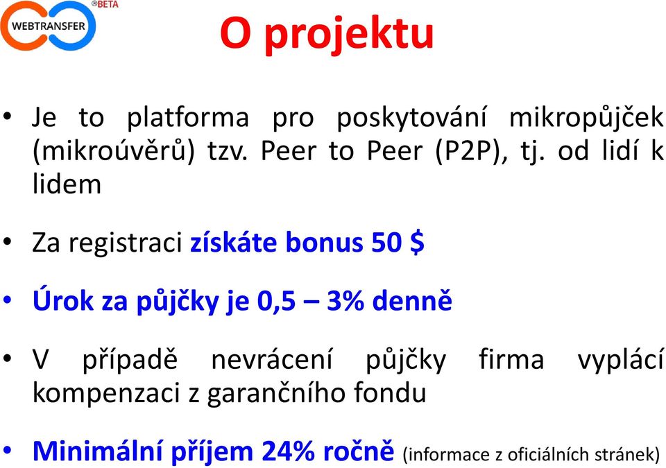 od lidí k lidem Za registraci získáte bonus 50 $ Úrok za půjčky je 0,5 3%