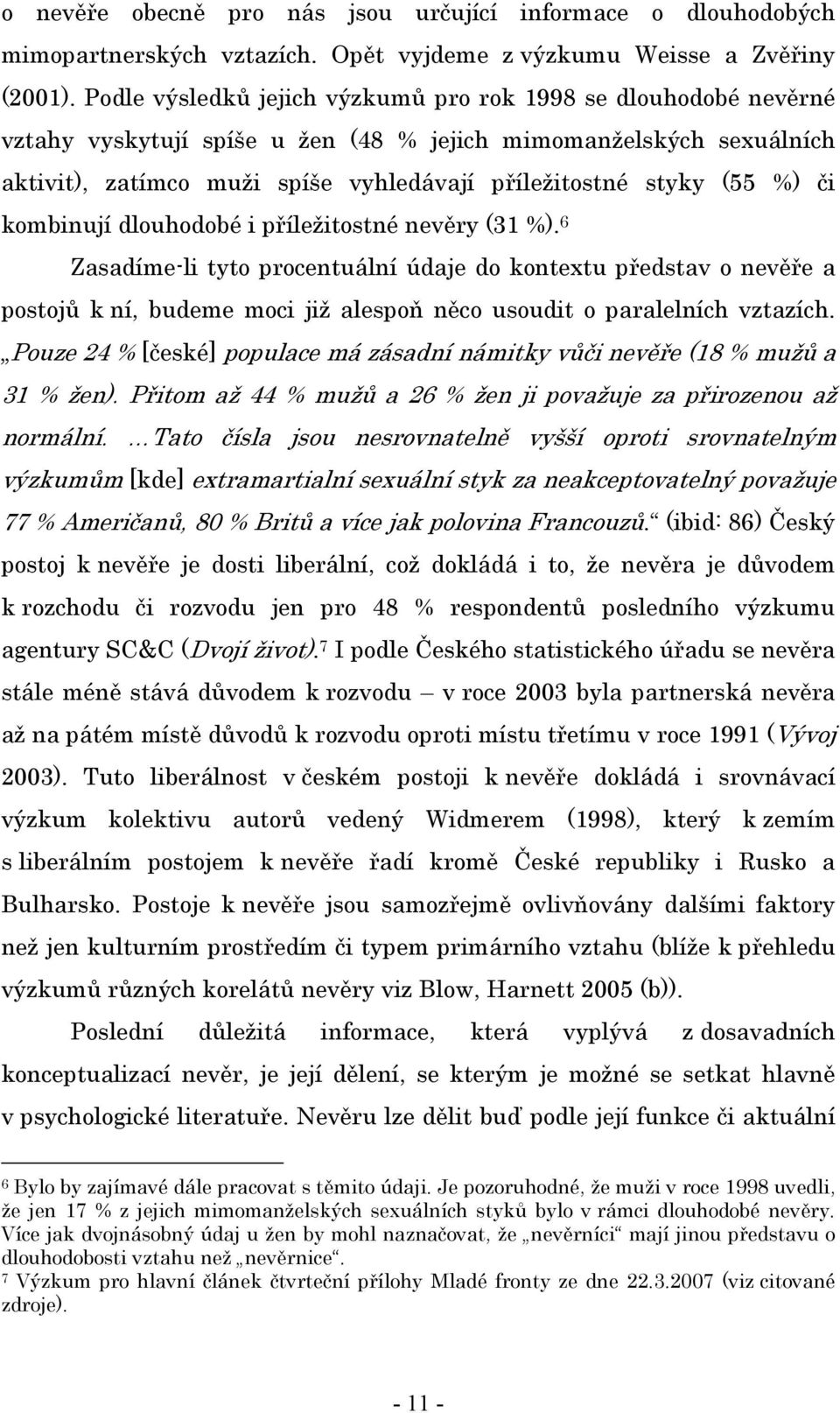 %) či kombinují dlouhodobé i příležitostné nevěry (31 %).