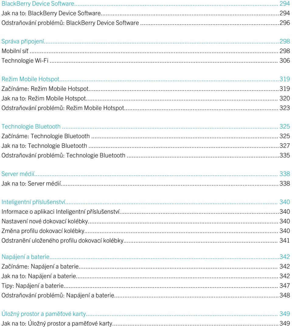 .. 325 Začínáme: Technologie Bluetooth... 325 Jak na to: Technologie Bluetooth...327 Odstraňování problémů: Technologie Bluetooth...335 Server médií... 338 Jak na to: Server médií.