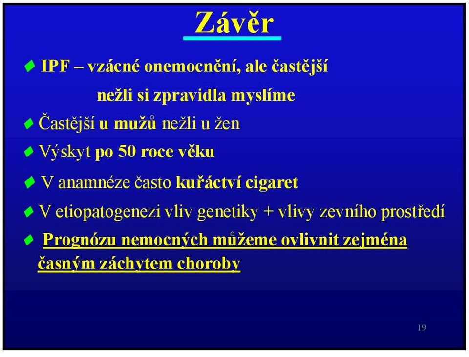 kuřáctví cigaret V etiopatogenezi vliv genetiky + vlivy zevního