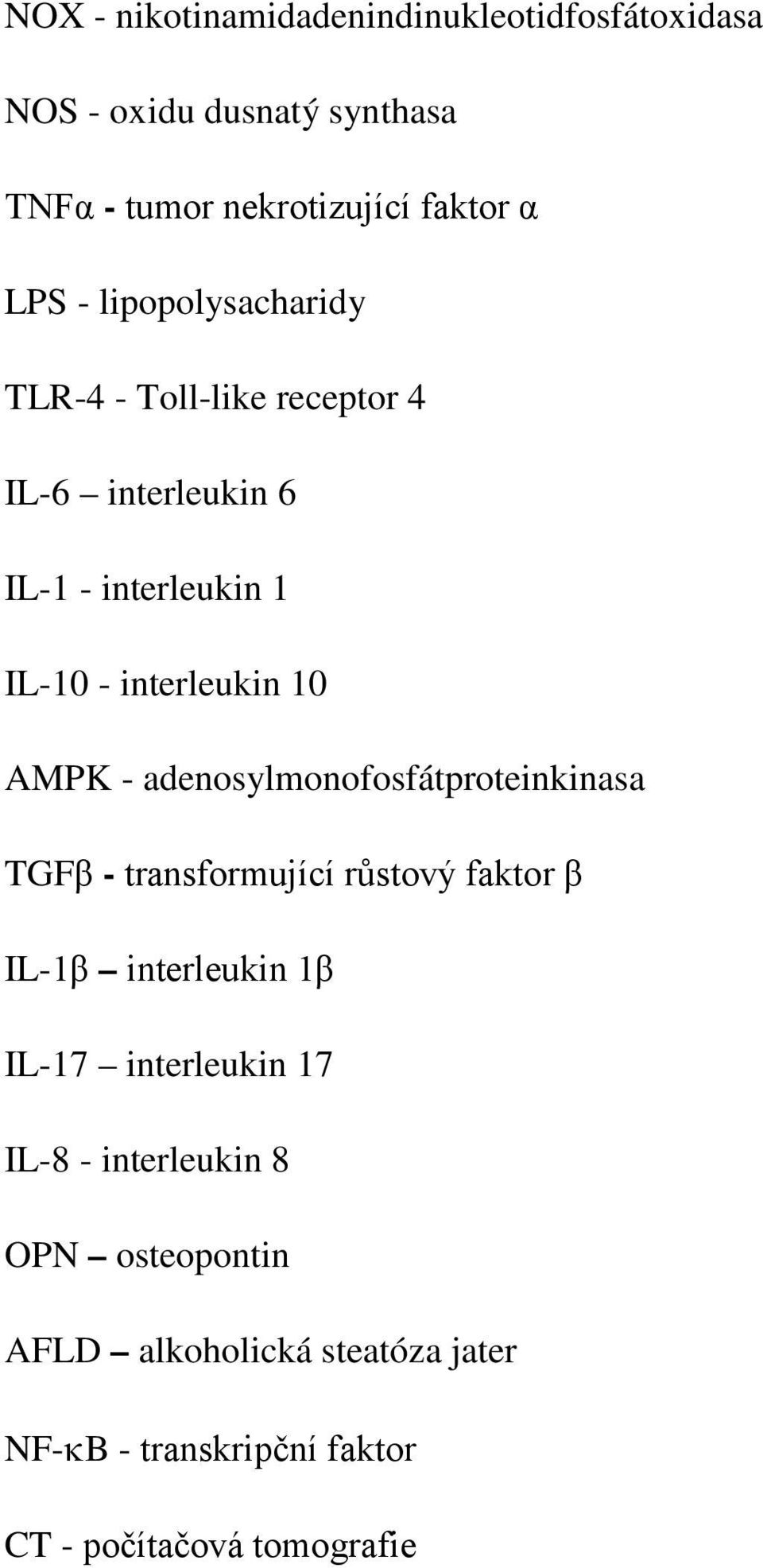 - adenosylmonofosfátproteinkinasa TGFβ - transformující růstový faktor β IL-1β interleukin 1β IL-17 interleukin 17