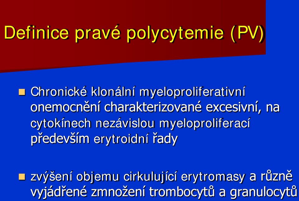 cytokínech nezávislou myeloproliferací především erytroidní řady