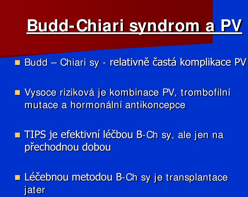 mutace a hormonální antikoncepce TIPS je efektivní léčbou B-Ch