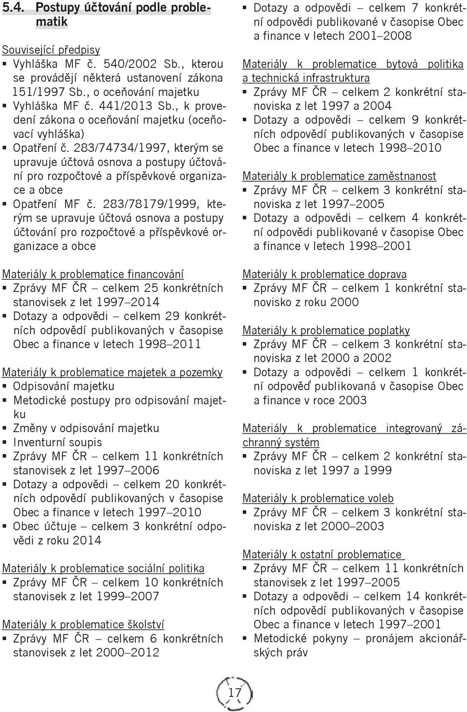 283/74734/1997, kterým se upravuje účtová osnova a postupy účtování pro rozpočtové a příspěvkové organizace a obce Opatření MF č.