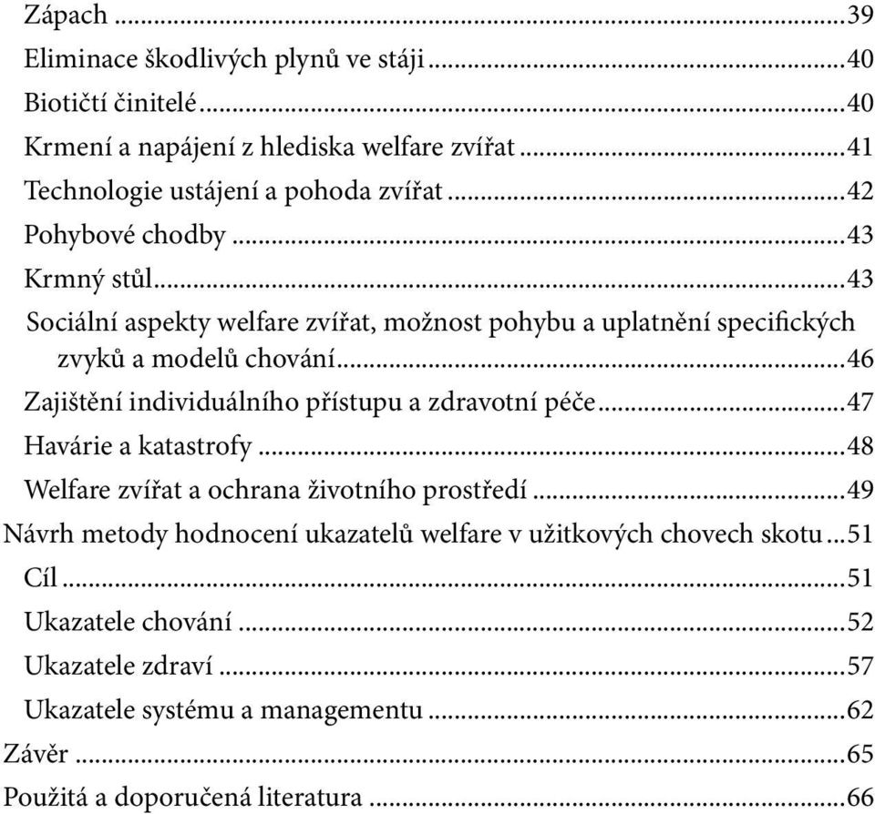 ..46 Zajištění individuálního přístupu a zdravotní péče...47 Havárie a katastrofy...48 Welfare zvířat a ochrana životního prostředí.