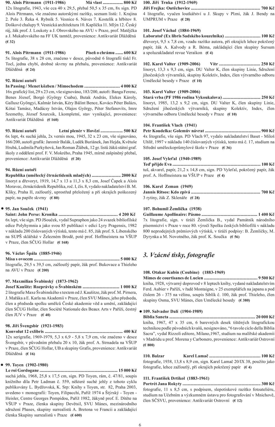 Obrovského na AVU v Praze, prof. Matějčka a J. Mukařovského na FF UK tamtéž, provenience: Antikvariát Dlážděná ( 32) 91. Alois Pitrmann (1911-1986) Píseň o chrámu.