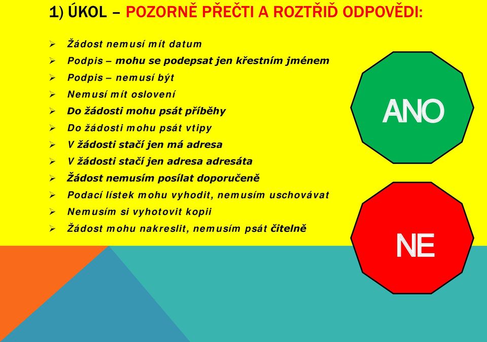 žádosti stačí jen má adresa V žádosti stačí jen adresa adresáta Žádost nemusím posílat doporučeně Podací