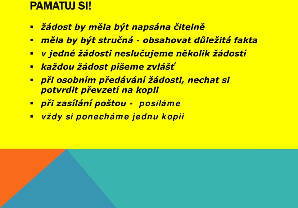 důležitá fakta v jedné žádosti neslučujeme několik žádostí každou žádost