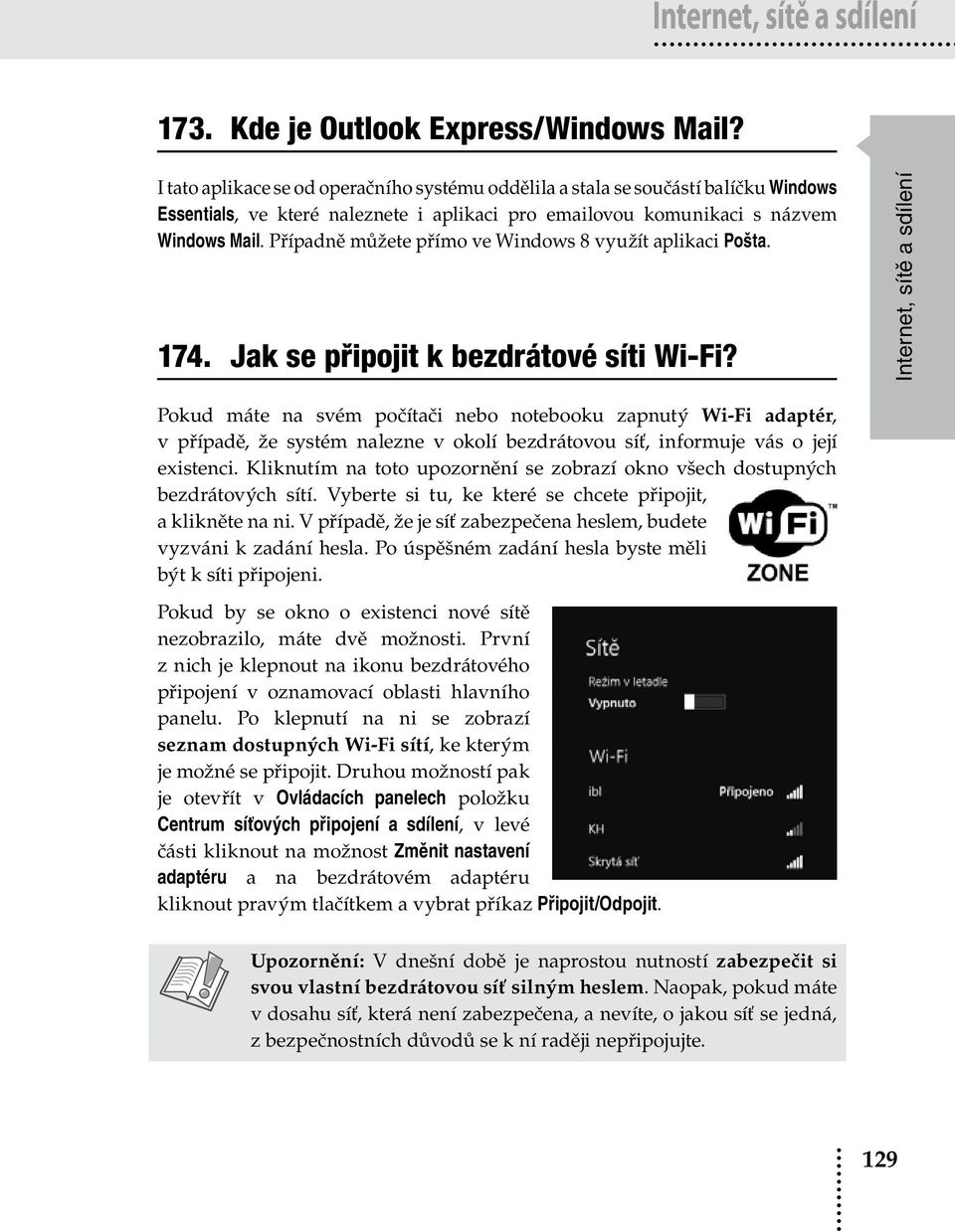 Případně můžete přímo ve Windows 8 využít aplikaci Pošta. 174. Jak se připojit k bezdrátové síti Wi-Fi?