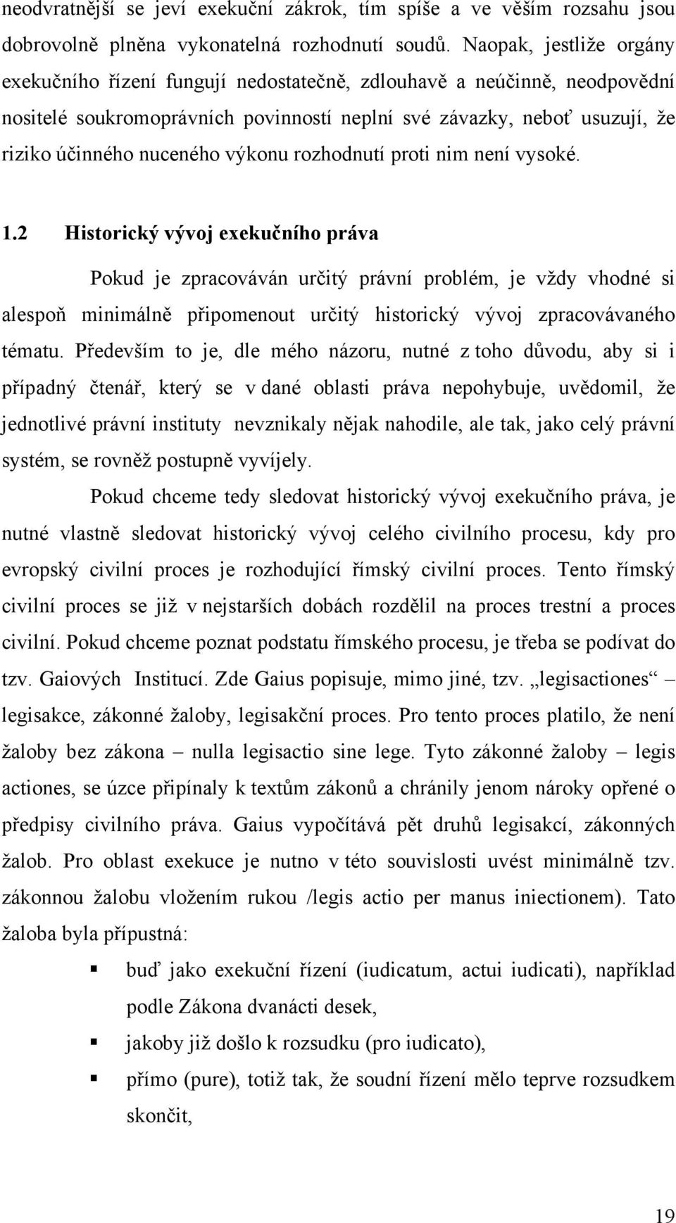 výkonu rozhodnutí proti nim není vysoké. 1.