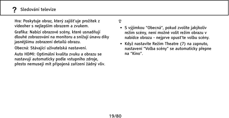 Obecná: Stávající uživatelská nastavení.