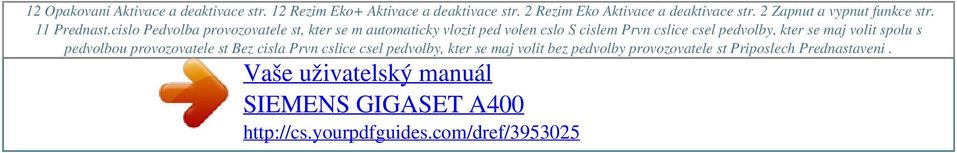 cislo Pedvolba provozovatele st, kter se m automaticky vlozit ped volen cslo S cislem Prvn cslice csel pedvolby, kter