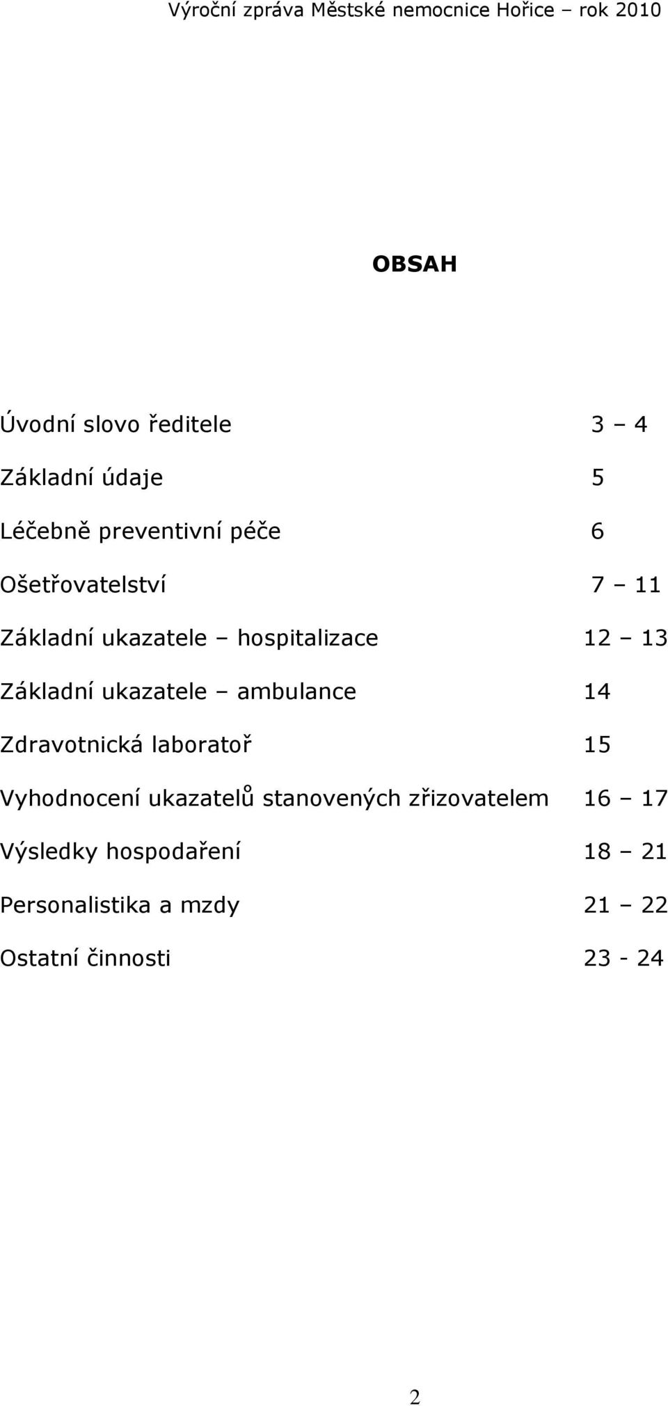 ambulance 14 Zdravotnická laboratoř 15 Vyhodnocení ukazatelů stanovených