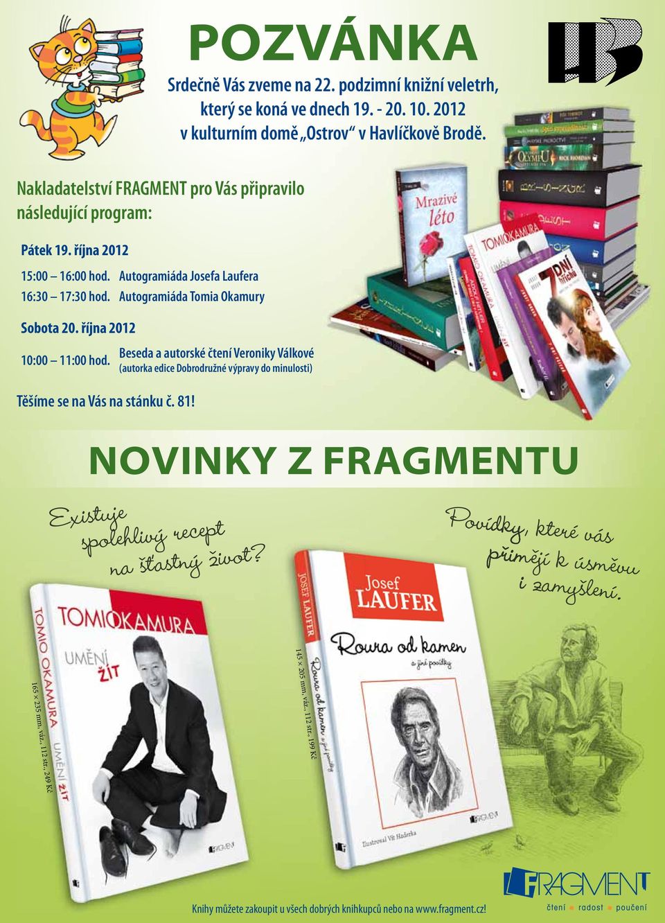 Beseda a autorské čtení Veroniky Válkové (autorka edice Dobrodružné výpravy do minulosti) FRAGMENT NOVINKY Z FRAGMENTU Existuje spolehlivý recept na št, astný ˇ2ivot?