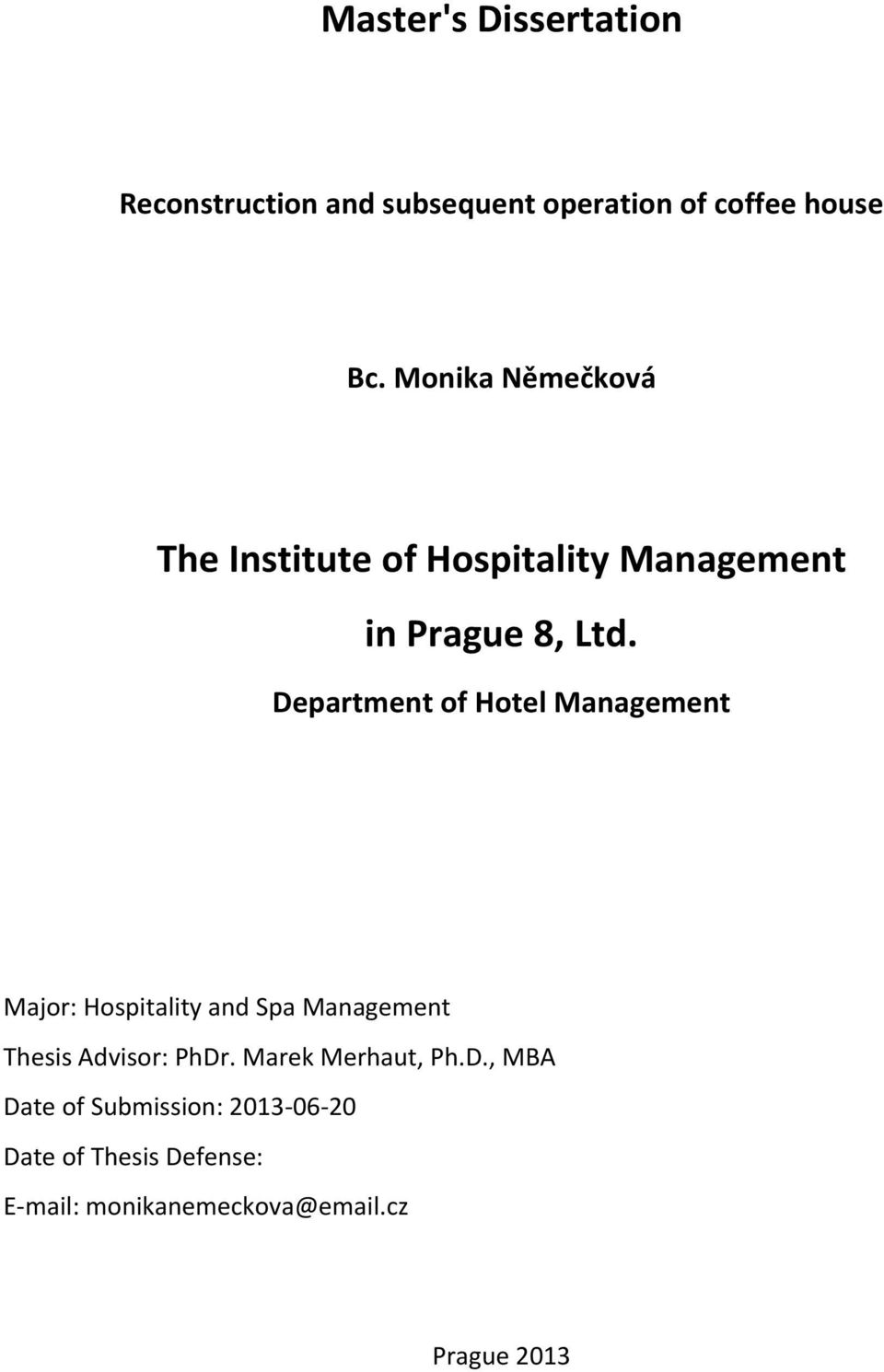 Department of Hotel Management Major: Hospitality and Spa Management Thesis Advisor: PhDr.